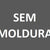 Sem Moldura