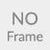 No frame