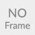 No Frame